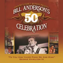 To You and Yours From Me and Mine (Bill Anderson's 50th) - Single by George Hamilton IV album reviews, ratings, credits