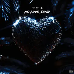 No Love Song - Single by ItsWill album reviews, ratings, credits