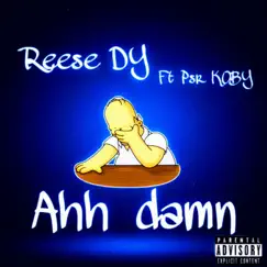 Ahhh damn (feat. PSR GXSSEDOUT) - Single by Reese Da Yungin' album reviews, ratings, credits