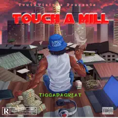 Touch a Mill - Single by TiggaDaGreat album reviews, ratings, credits