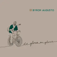 De Gloria En Gloria - Single by Byron Augusto album reviews, ratings, credits
