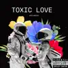 Toxic Love - Single album lyrics, reviews, download