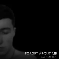 Forget About Me - Single by Jake Beeson album reviews, ratings, credits