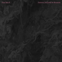 Heaven, Hell and In Between - Single by Paul Mack album reviews, ratings, credits