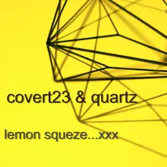 Lemon Squeze... Xxx - Single by Covert23 & quartz album reviews, ratings, credits
