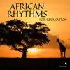 African Rhythms for Relaxation album lyrics, reviews, download