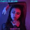 Party In Miami (feat. Devin Sunshine) - Single album lyrics, reviews, download
