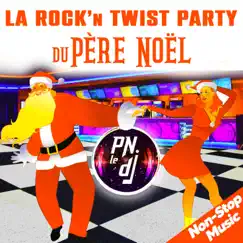La Rock'n Twist Party du Père Noël (Non-Stop Music) by PN Le DJ, Pat Benesta & The Funky Crashers album reviews, ratings, credits