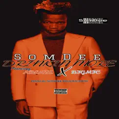 Drinkin More (feat. Bigmic & ABLAZE) - Single by Somdee album reviews, ratings, credits
