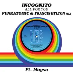 All For You (feat. Maysa) [Funkatomic & Francis Hylton mix] - Single by Incognito album reviews, ratings, credits