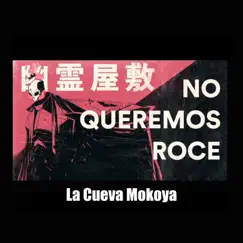 No Queremos Roce (feat. Al2 El Aldeano, Silvito el Libre, Negro González, Barbaro el Urbano Vargas & Gabylonia) - Single by La Cueva Mokoya album reviews, ratings, credits