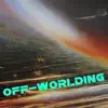 Off-Worlding (feat. Czech National Symphony Orchestra, Victoria Suchodolski, Carmen Elisa Vargas, Itaiguara, Cecilia Cuccolini & Marco Cremascini) - Single album lyrics, reviews, download