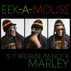Is It Because I'm Not a Marley - Single by Eek-A-Mouse album reviews, ratings, credits