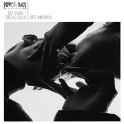 Love & Hold - EP by Power-Haus, Tom Evans & Future Cello album reviews, ratings, credits