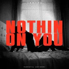 Nothin on You - Single by Tantzz album reviews, ratings, credits