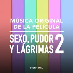 Sexo Pudor y Lágrimas 2 (Música Original de la Película) by Alejandra Guzmán, Aleks Syntek & Mexican Institute of Sound album reviews, ratings, credits