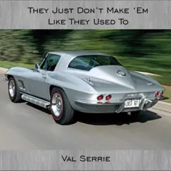They Just Don't Make 'em Like They Used To - Single by Val Serrie album reviews, ratings, credits