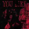 You Like - Single album lyrics, reviews, download