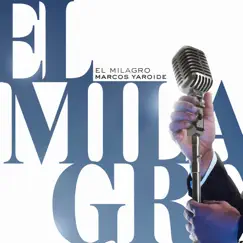 El Milagro - Single by Marcos Yaroide album reviews, ratings, credits