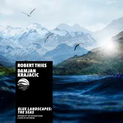 Blue Landscapes: The Seas (Inspired by ‘The Outlaw Ocean’ a book by Ian Urbina) - EP by Robert Thies, Damjan Krajacic & Ian Urbina album reviews, ratings, credits