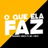 O Que Ela Faz (feat. Mc J Mito) song lyrics
