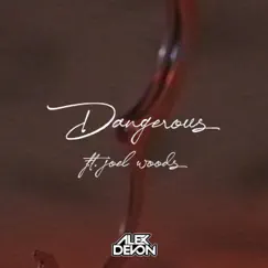 Dangerous (feat. Joel Woods) - Single by Alex Devon album reviews, ratings, credits