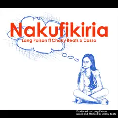 Nakufikiria (feat. Choky beasts & Casso) - Single by Lang Poison album reviews, ratings, credits