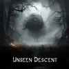 Unseen Descent - Single album lyrics, reviews, download