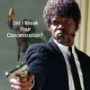 Did I Break Your Concentration? - Single album lyrics, reviews, download