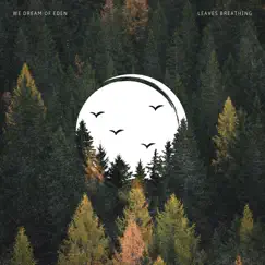 Leaves Breathing - Single by We Dream of Eden album reviews, ratings, credits