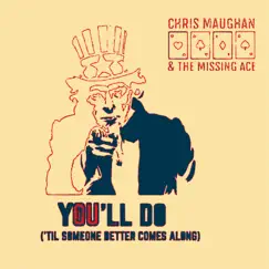 You'll Do - EP by Chris Maughan & The Missing Ace album reviews, ratings, credits