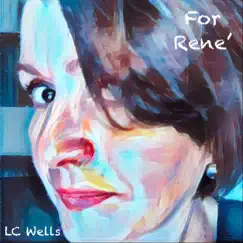 For Rene - Single by LC Wells album reviews, ratings, credits