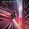 Leave Me in Peace - Single album lyrics, reviews, download