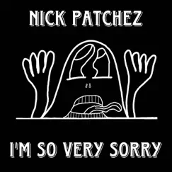 I'm So Very Sorry - Single by Nickpatchez album reviews, ratings, credits