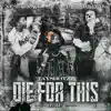 Die For This (feat. Yungeen Ace & Backstreet Tk) - Single album lyrics, reviews, download