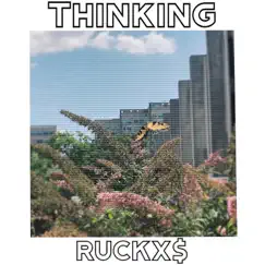 Thinking - Single by Ruckx$ album reviews, ratings, credits