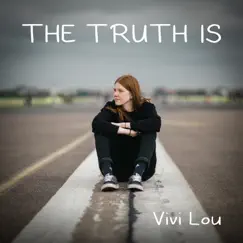 The Truth Is - EP by Vivi Lou album reviews, ratings, credits