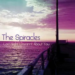 Last Night I Dreamt About You by The Spiracles album reviews, ratings, credits
