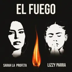 El Fuego - Single by Sarah La Profeta & Lizzy Parra album reviews, ratings, credits