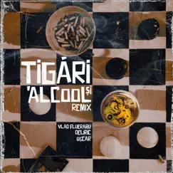Tigari si alcool (Remix) - Single by Vlad Flueraru, Deliric & Oscar album reviews, ratings, credits