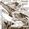 SHARK BAIT (feat. Freeced) - Single album lyrics, reviews, download