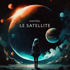 Le Satellite - Single by Kastyell album reviews, ratings, credits
