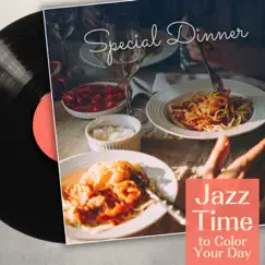 Special Dinner - Jazz Time to Color Your Day by Eximo Blue & Relaxing Guitar Crew album reviews, ratings, credits