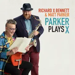 Parker Plays X by Richard X Bennett & Matt Parker album reviews, ratings, credits