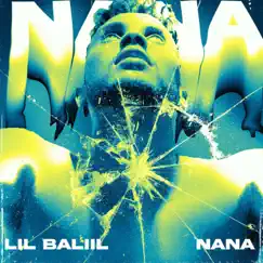 Nana - Single by Lil Baliil album reviews, ratings, credits