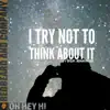 I Try Not To Think About It (feat. Adam Page) - Single album lyrics, reviews, download