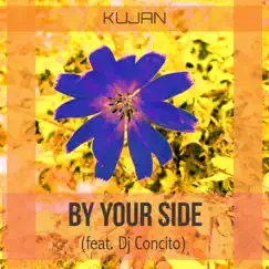 By your side (feat. DJ Concito) [Radio Edit] - Single by KUJAN album reviews, ratings, credits
