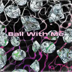 Ball With Me (feat. WellFed) - Single by MiniNeave album reviews, ratings, credits