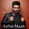 Aafno Maan - Single album lyrics, reviews, download