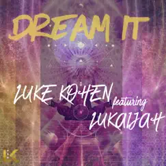 Dream It (feat. Lukaijah) - Single by Luke Kohen album reviews, ratings, credits